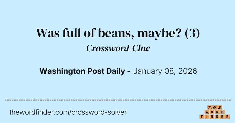 Was full of beans, maybe? crossword clue image