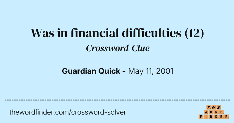 Was in financial difficulties crossword clue image