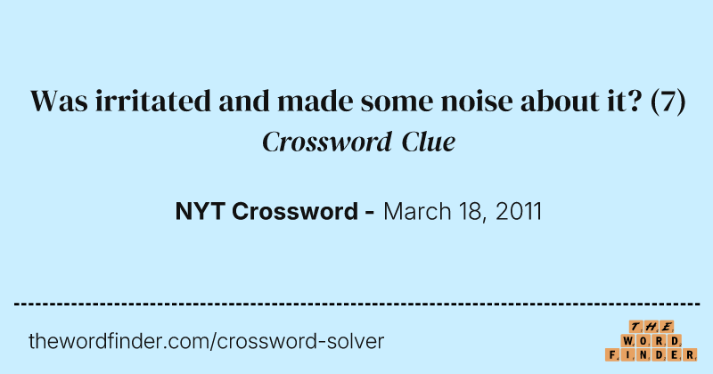 Was irritated and made some noise about it? crossword clue image