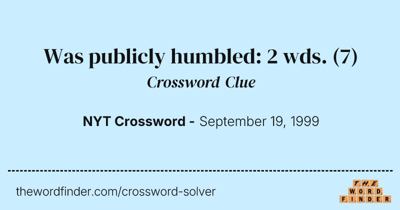 Was publicly humbled: 2 wds. crossword clue image