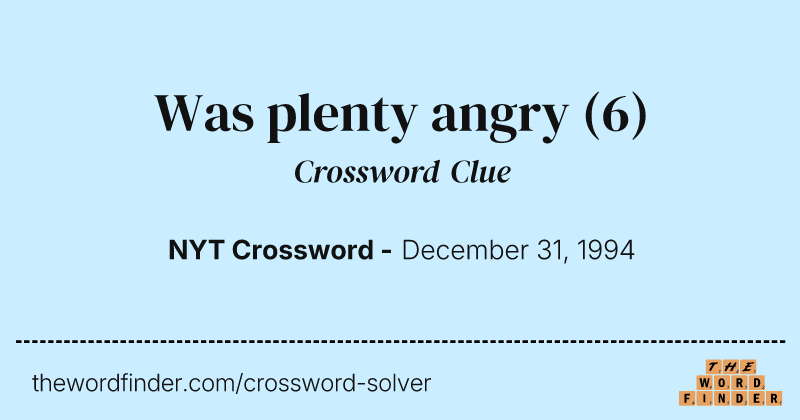 Was plenty angry crossword clue image