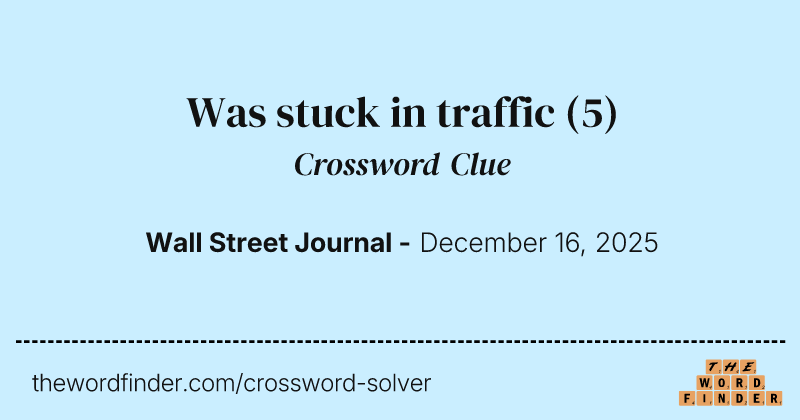Was stuck in traffic crossword clue image
