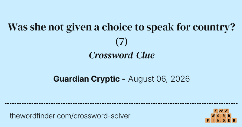 Was she not given a choice to speak for country? crossword clue image