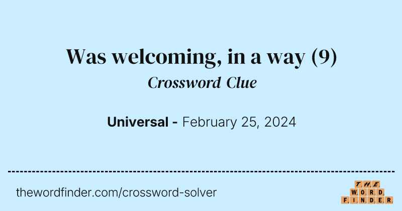 Was welcoming, in a way crossword clue image