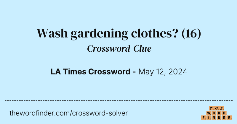 Wash gardening clothes? crossword clue image