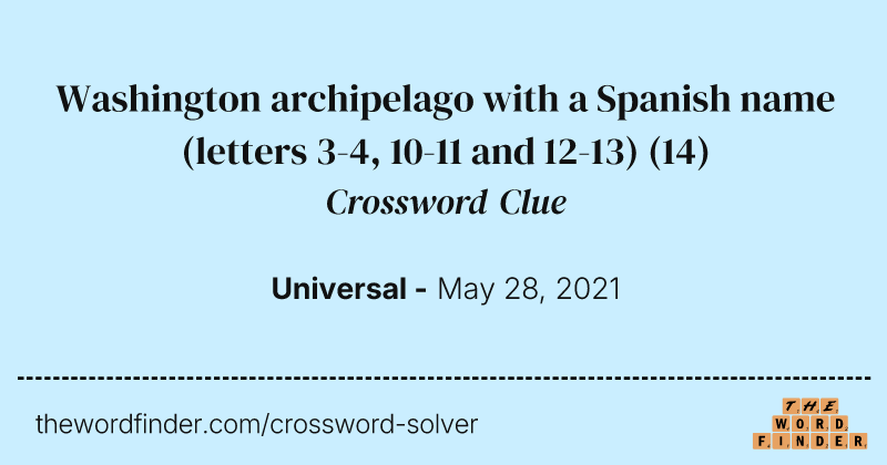 Washington archipelago with a Spanish name (letters 3-4, 10-11 and 12-13) crossword clue image