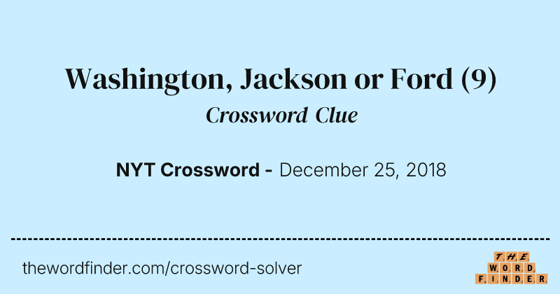 Washington, Jackson or Ford crossword clue image