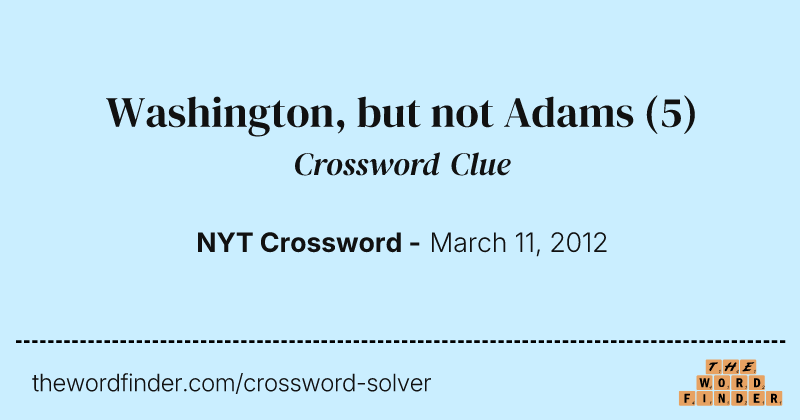 Washington, but not Adams crossword clue image