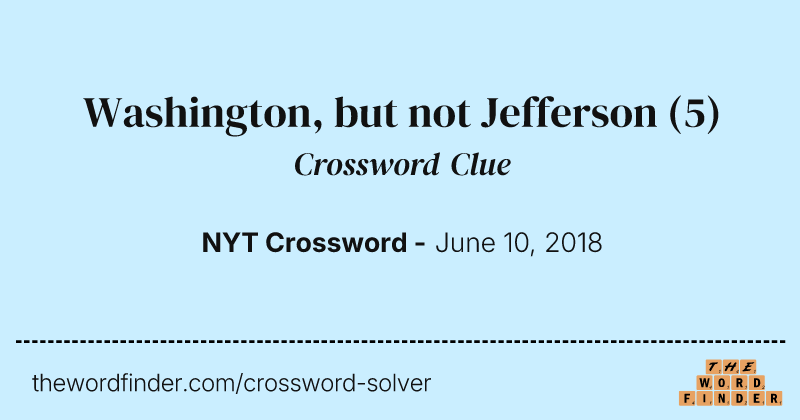 Washington, but not Jefferson crossword clue image