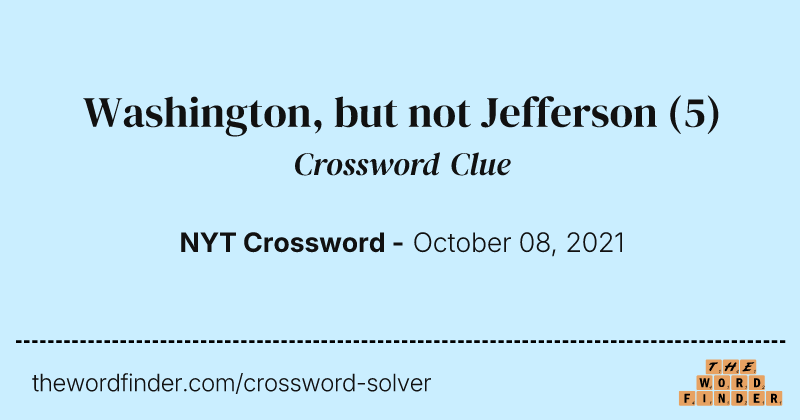 Washington, but not Jefferson crossword clue image