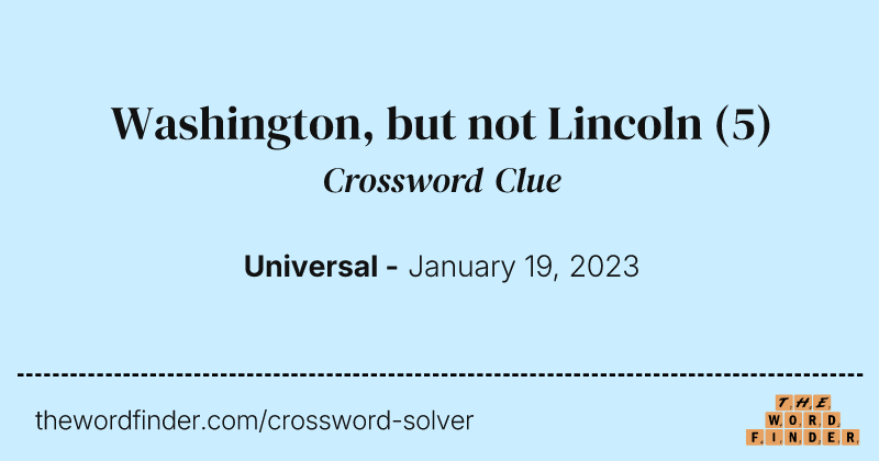 Washington, but not Lincoln crossword clue image