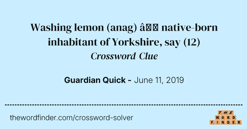 Washing lemon (anag) — native-born inhabitant of Yorkshire, say crossword clue image