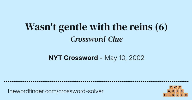 Wasn't gentle with the reins crossword clue image