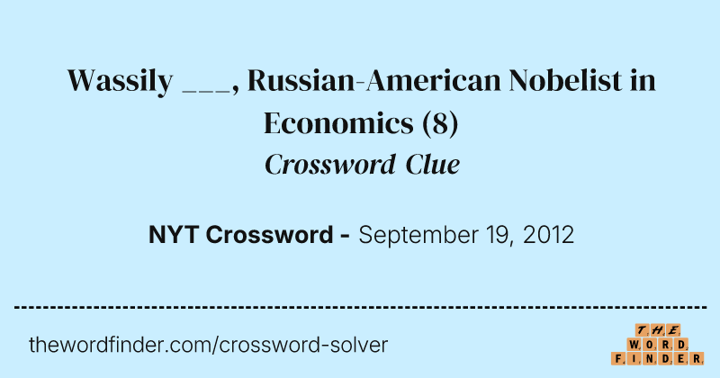 Wassily ___, Russian-American Nobelist in Economics crossword clue image