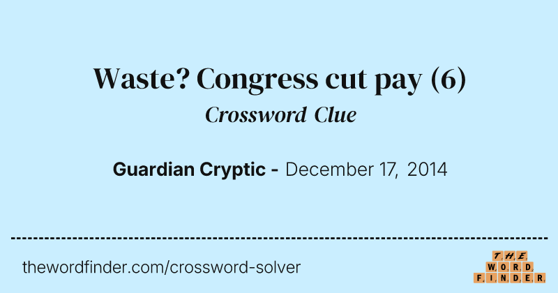 Waste? Congress cut pay crossword clue image
