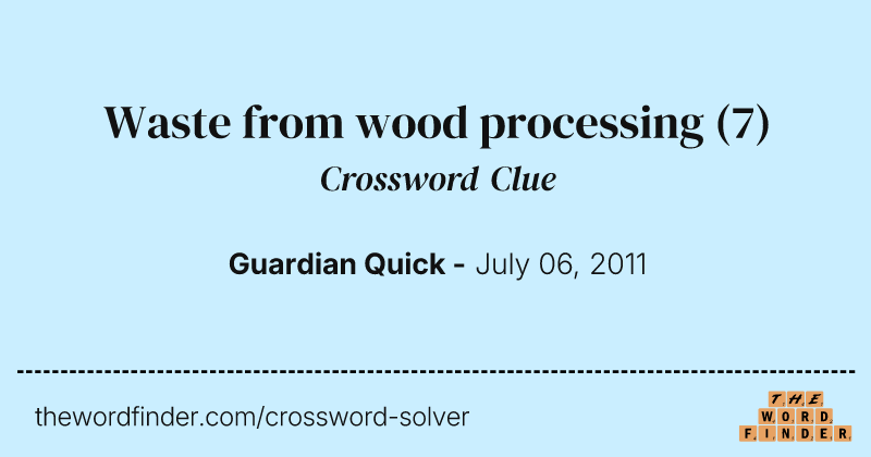 Waste from wood processing crossword clue image
