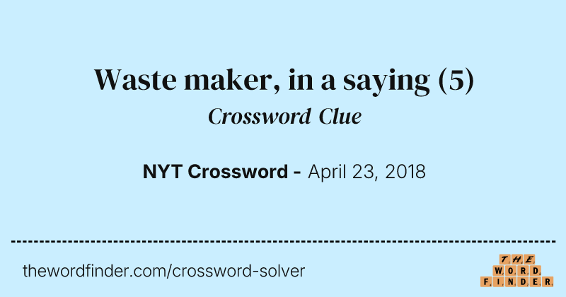 Waste maker, in a saying crossword clue image