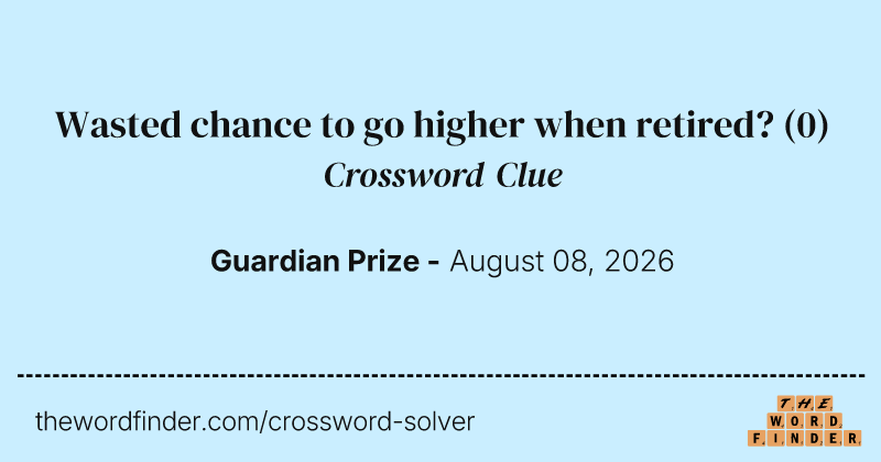 Wasted chance to go higher when retired? crossword clue image