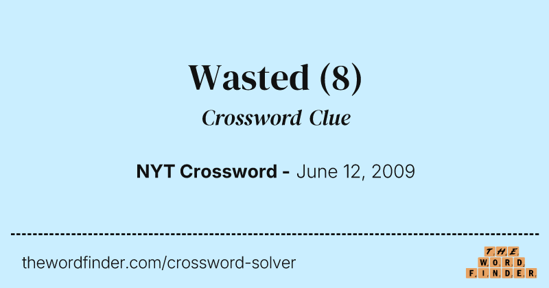 Wasted crossword clue image