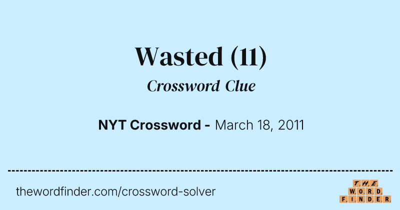Wasted crossword clue image