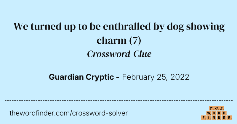 We turned up to be enthralled by dog showing charm crossword clue image