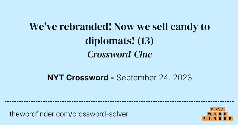 We've rebranded! Now we sell candy to diplomats! crossword clue image