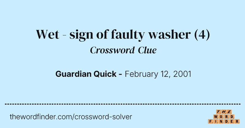 Wet - sign of faulty washer crossword clue image