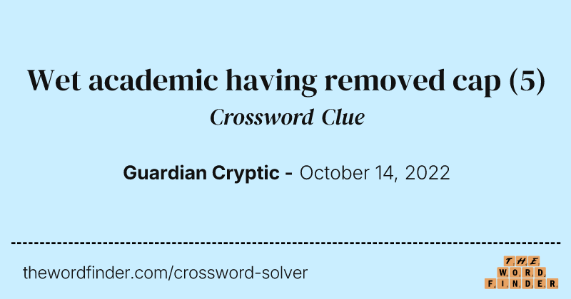 Wet academic having removed cap crossword clue image