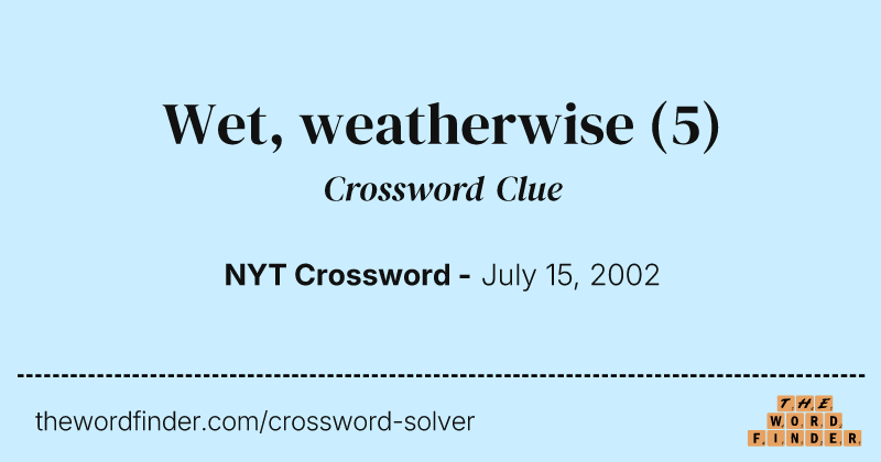 Wet, weatherwise crossword clue image