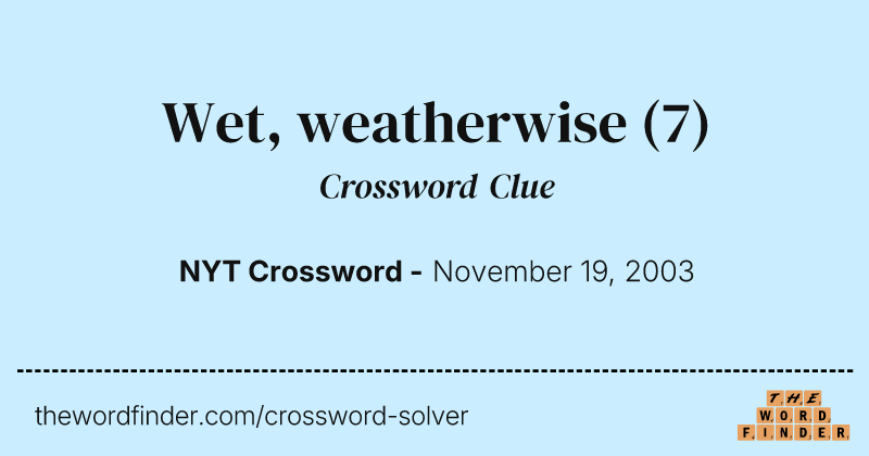 Wet, weatherwise crossword clue image