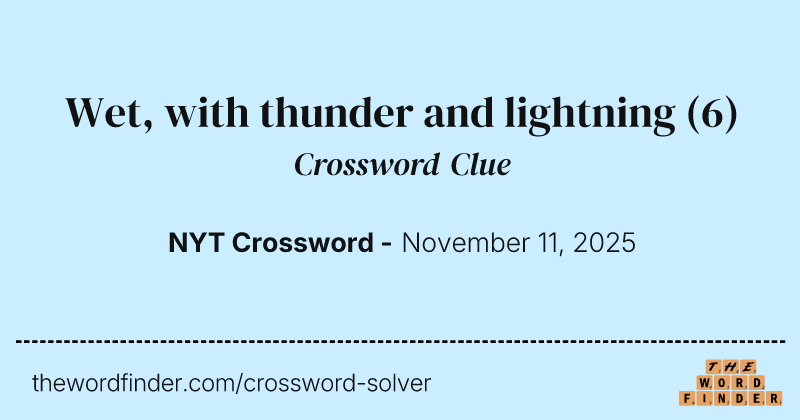 Wet, with thunder and lightning crossword clue image