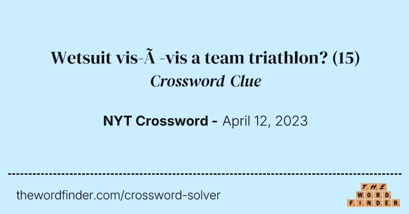 Wetsuit vis-à-vis a team triathlon? crossword clue image