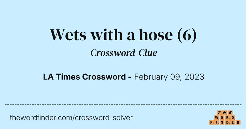 Wets with a hose crossword clue image
