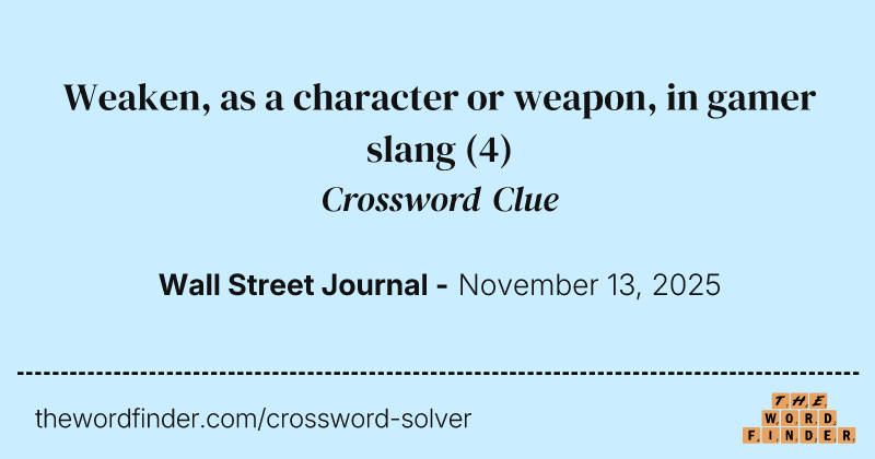 Weaken, as a character or weapon, in gamer slang crossword clue image