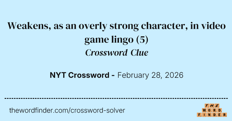 Weakens, as an overly strong character, in video game lingo crossword clue image