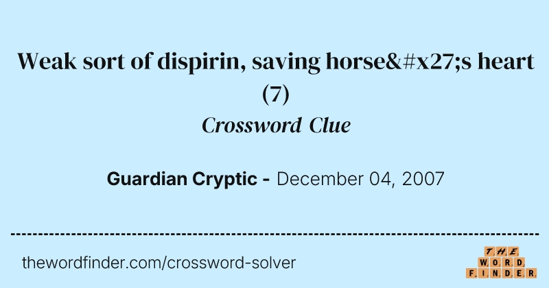 Weak sort of dispirin, saving horse's heart crossword clue image