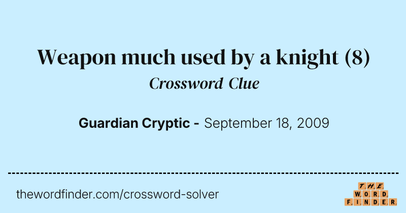 Weapon much used by a knight crossword clue image