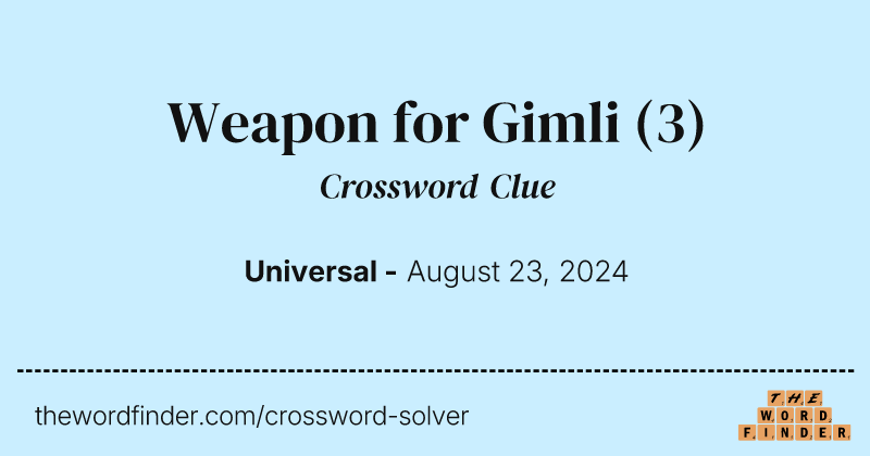 Weapon for Gimli crossword clue image