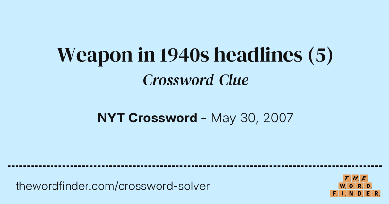 Weapon in 1940s headlines crossword clue image