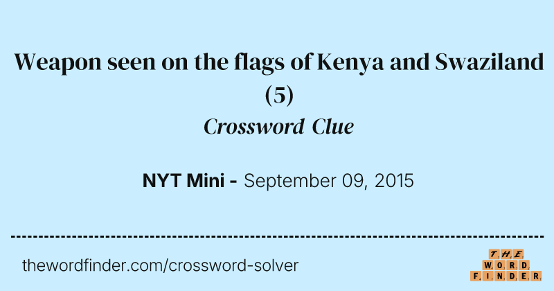 Weapon seen on the flags of Kenya and Swaziland crossword clue image
