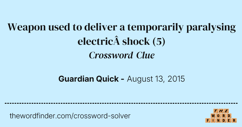 Weapon used to deliver a temporarily paralysing electric shock crossword clue image