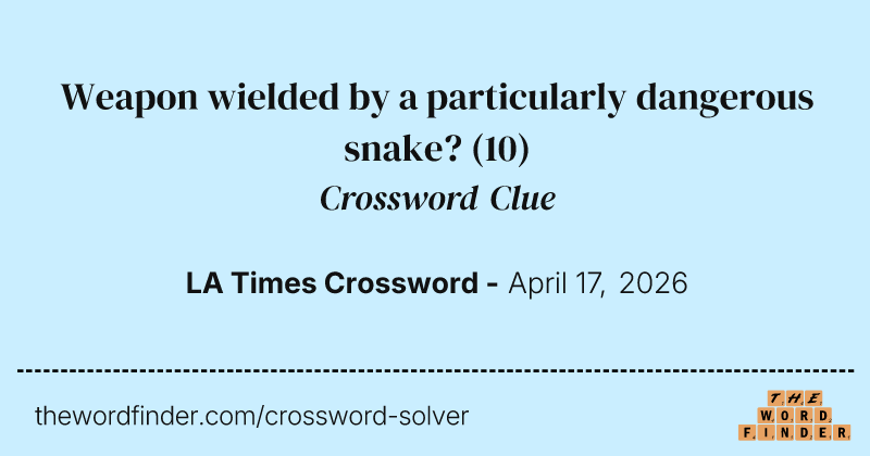 Weapon wielded by a particularly dangerous snake? crossword clue image