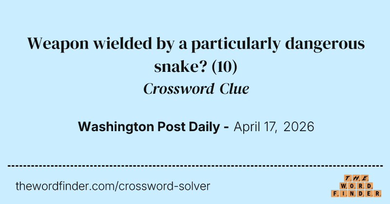 Weapon wielded by a particularly dangerous snake? crossword clue image