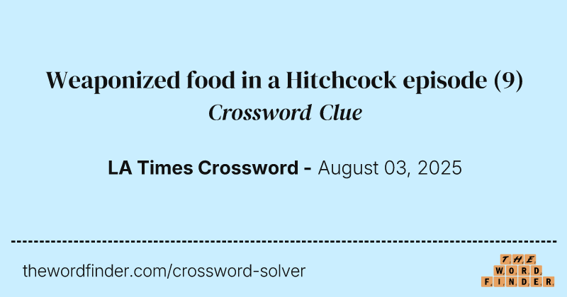 Weaponized food in a Hitchcock episode crossword clue image