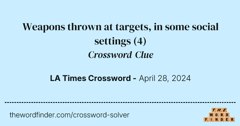 Weapons thrown at targets, in some social settings crossword clue image