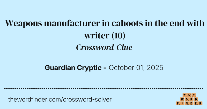 Weapons manufacturer in cahoots in the end with writer crossword clue image