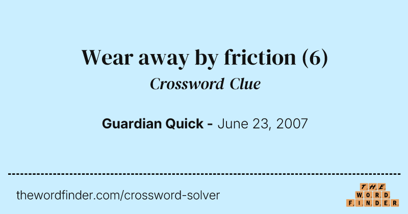 Wear away by friction crossword clue image