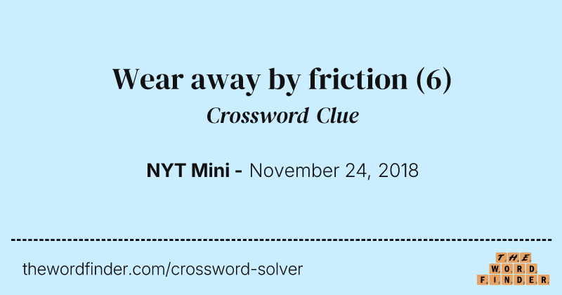Wear away by friction crossword clue image
