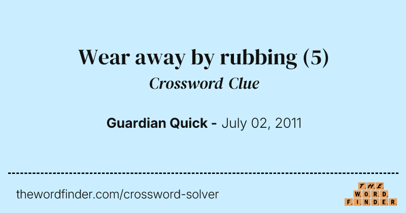 Wear away by rubbing crossword clue image