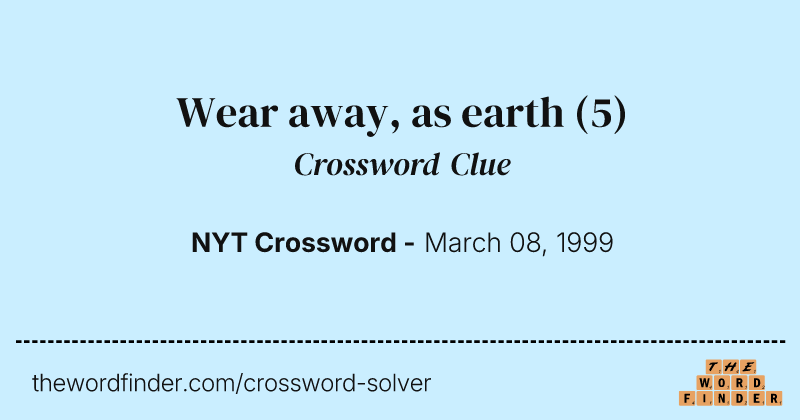 Wear away, as earth crossword clue image